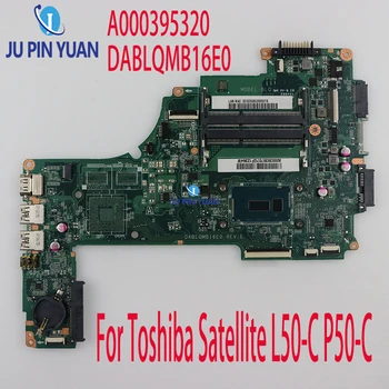 A000395320 DABLQMB16E0 Pentru Toshiba Satellite L50-C P50-C, Placa de baza Laptop cu i3-5020U pe Deplin Testat