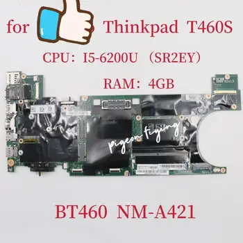 BT460 NM-A421 pentru Thinkpad T460S Laptop Placa de baza CPU:I5-6200U SR2EY RAM:4G DDR4 FRU: 00UR992 00JT923 00JT924 00UR920 00JT925