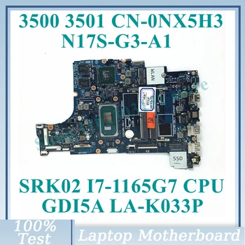 CN-0NX5H3 0NX5H3 NX5H3 Cu SRK02 I7-1165G7 CPU GDI5A LA-K033P Pentru DELL 3500 3501 Laptop Placa de baza N17S-G3-A1 100% Testat Bun