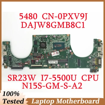 Pentru DELL 5480 NC-0PXV9J 0PXV9J PXV9J Cu SR23W I7-5500U CPU DAJW8GMB8C1 Laptop Placa de baza N15S-GM-S-A2 100% Complet de Lucru Bine